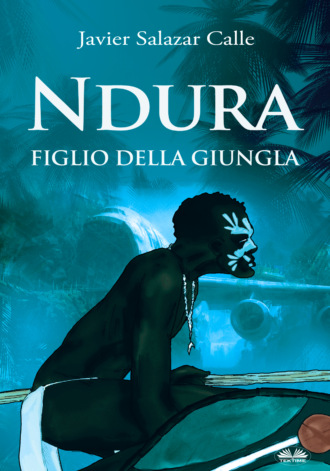 Javier Salazar Calle. Ndura. Figlio Della Giungla