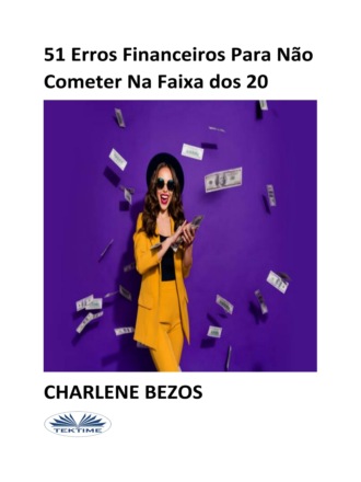 Charlene Bezos. 51 Erros Financeiros Para Não Cometer Na Faixa Dos 20