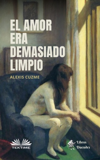 . El Amor Era Demasiado Limpio