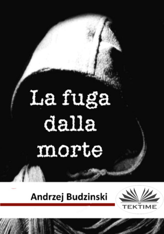 Andrzej Stanislaw Budzinski. La Fuga Dalla Morte