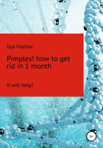 . Pimples! or how to cope with acne within 1 month