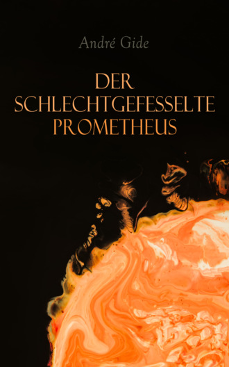 Андре Жид. Der schlechtgefesselte Prometheus