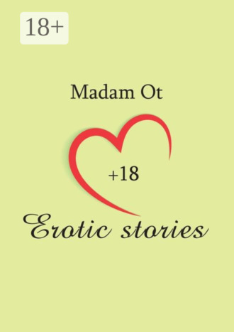 Madam Ot. Erotic stories