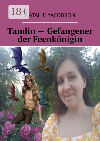 Natalie Yacobson. Tamlin – Gefangener der Feenkönigin