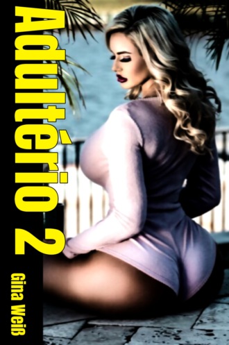 Gina Wei?. Adult?rio 2