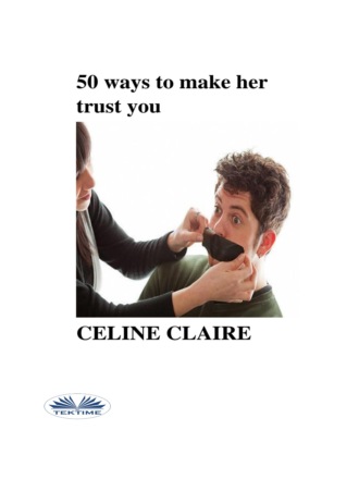 Celine Claire. 50 Ways To Make Her Trust You