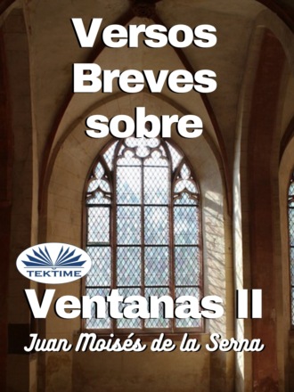 Juan Moisés De La Serna Tuya. Versos Breves Sobre Ventanas II