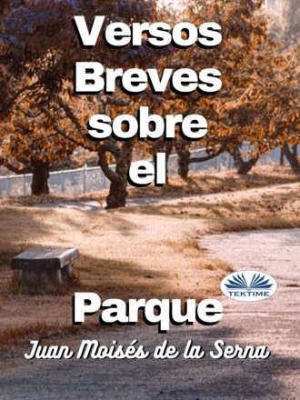 Juan Moisés De La Serna Tuya. Versos Breves Sobre El Parque