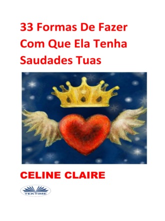 . 33 Formas De Fazer Com Que Ela Tenha Saudades Tuas