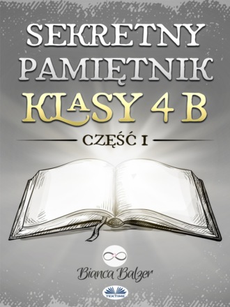 Bianca Balzer. Sekretny Pamiętnik Klasy 4b