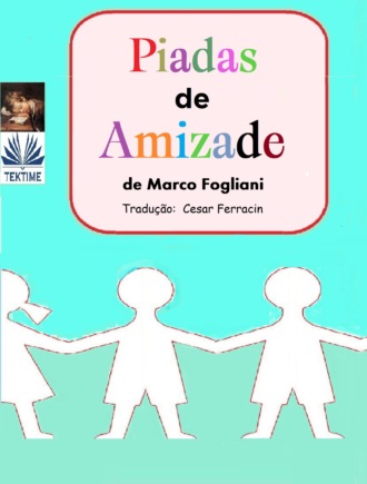 Marco Fogliani. Piadas De Amizade