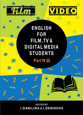 . English for Film, TV and Digital Media Students. Part IV. Vocabulary