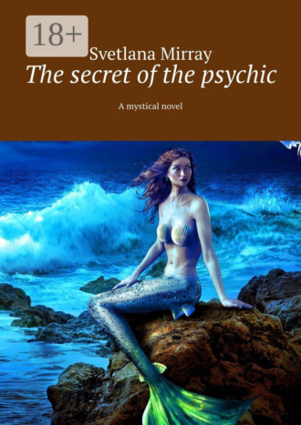 . The secret of the psychic. A mystical novel