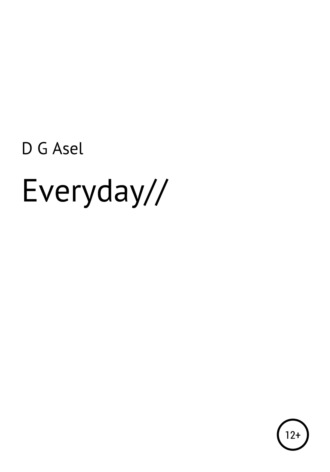 D G Asel. Everyday