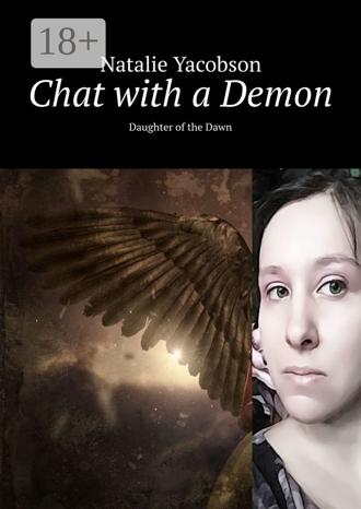 Natalie Yacobson. Chat with a Demon. Daughter of the Dawn
