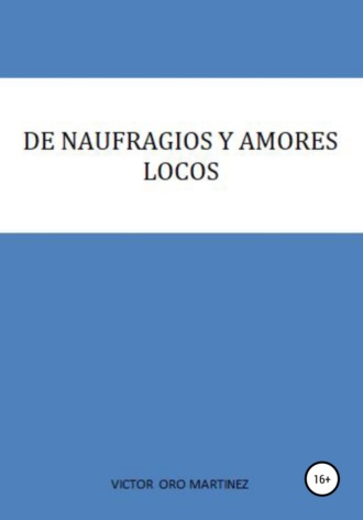 . DE NAUFRAGIOS Y AMORES LOCOS