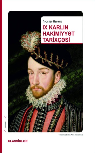 Проспер Мериме. IX Karlın hakimiyyət tarixçəsi