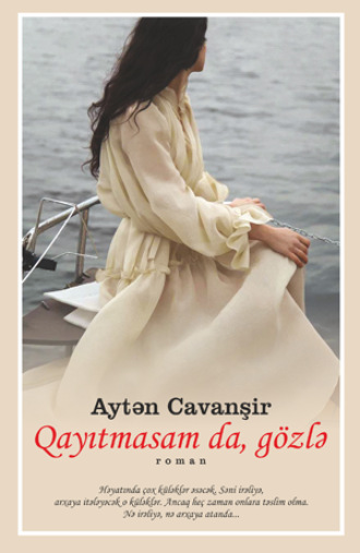 . Qayıtmasam da, gözlə