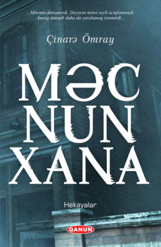 Çinarə Ömray. MƏCNUNXANA