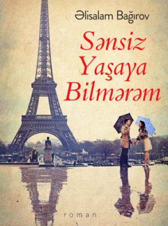 . SƏNSİZ YAŞAYA BİLMƏRƏM