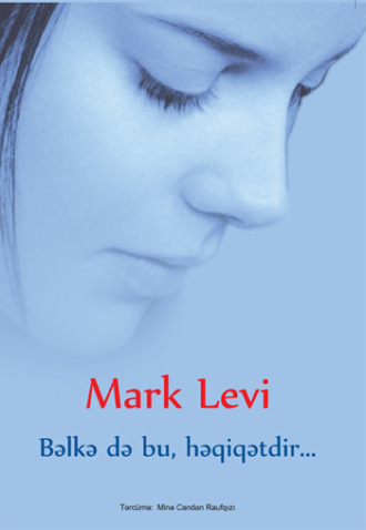 . Bəlkə də bu, həqiqətdir…