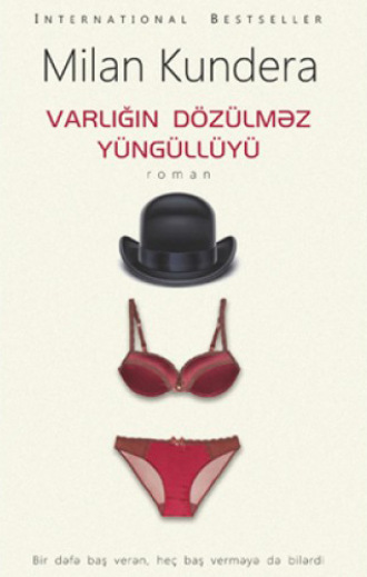 . Varlığın dözülməz yüngüllüyü