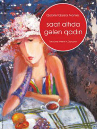 Габриэль Гарсиа Маркес. SAAT ALTIDA GƏLƏN QADIN