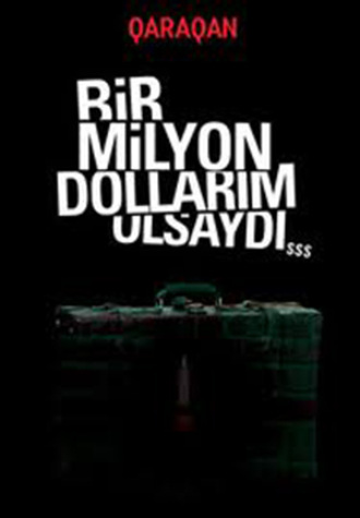 . Bir milyon dollarım olsaydı...