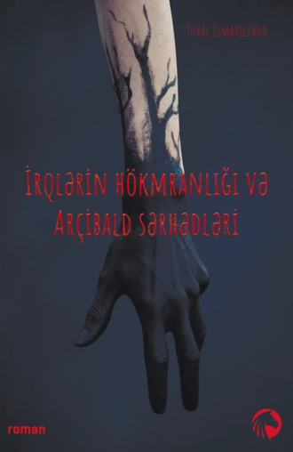 Tural İsmayılzadə. İrqlərin hökmranlığı və Arçibald sərhədləri