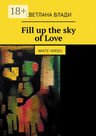 . Fill up the sky of Love. White verses