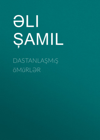 . Dastanlaşmış ömürlər