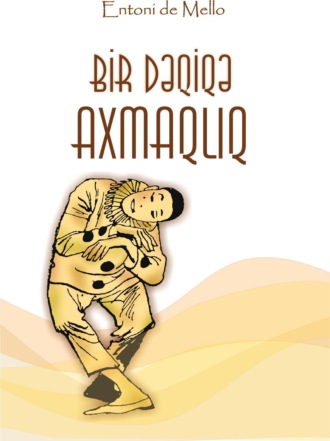 . Bir dəqiqə axmaqlıq