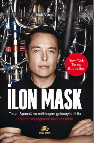 Eşli Vans. İlon Mask: Tesla, SpaceX və möhtəşəm gələcəyin izi ilə