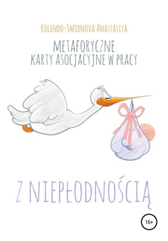 Anastasiya Kolendo-Smirnova. Metaforyczne karty asocjacyjne w pracy z niepłodnością