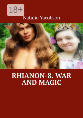 Natalie Yacobson. Rhianon-8. War and Magic