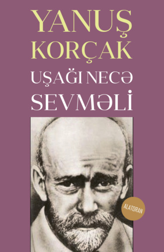 Yanuş Korçak. Uşağı necə sevməli