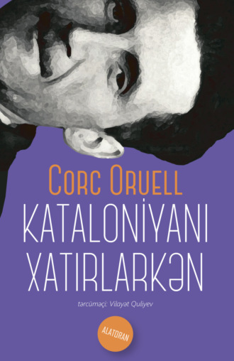 Джордж Оруэлл. Kataloniyanı Xatırlarkən