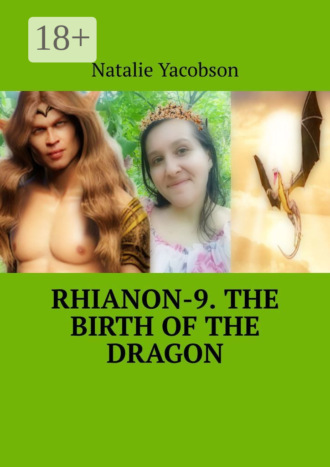 Natalie Yacobson. Rhianon-9. The Birth of the Dragon