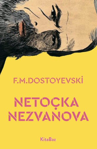 Федор Достоевский. Netoçka Nezvanova