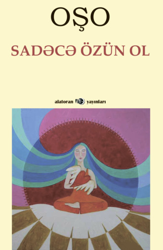 . Sadəcə özün ol