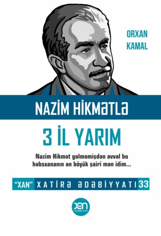 Орхан Кемаль. Nazim Hikmətlə 3 il yarım