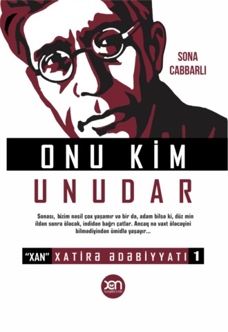 . Onu kim unudar