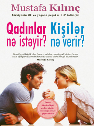 Mustafa Kılınç. Qadinlar Nə Istəyir? Kişilər Nə Verir?