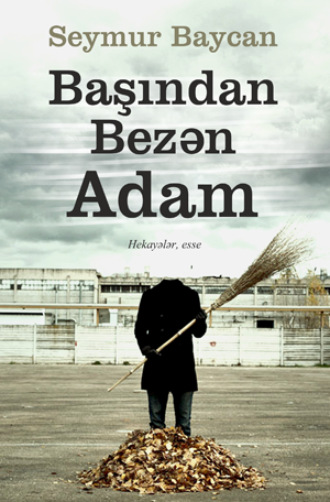 . Başından bezən adam haqqında