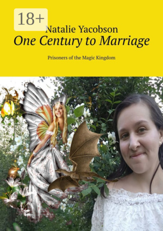 Natalie Yacobson. One Century to Marriage. Prisoners of the Magic Kingdom