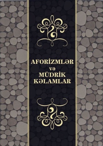 . Aforizmlər və müdrik kəlamlar