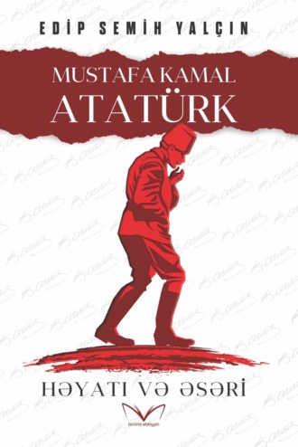 Edip Semih Yalçın. Mustafa Kamal Atatürk