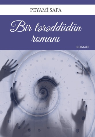 Пеями Сафа. Bir tərəddüdün romanı