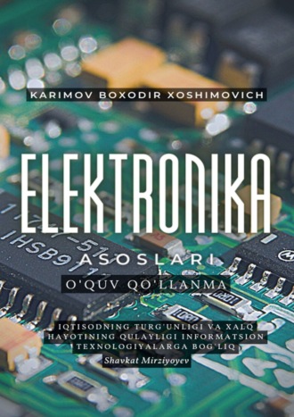 Boxodir Xoshimovich Karimov. Elektronika asoslari. O'quv qo'llanma
