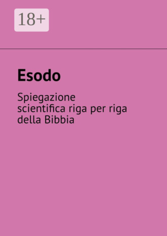 Andrey Tikhomirov. Esodo. Spiegazione scientifica riga per riga della Bibbia